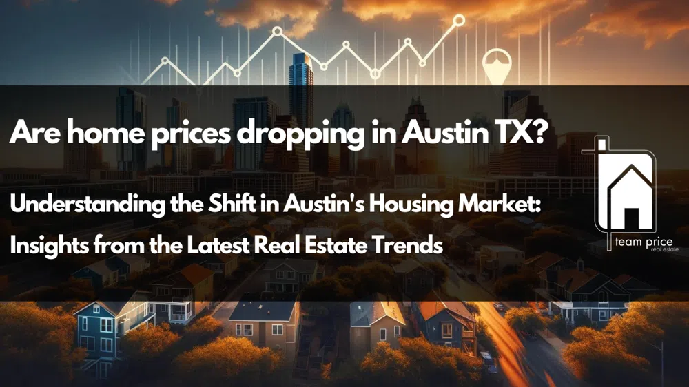 Are Home Prices Dropping in Austin TX? - Insightful Analysis of the Latest Real Estate Trends