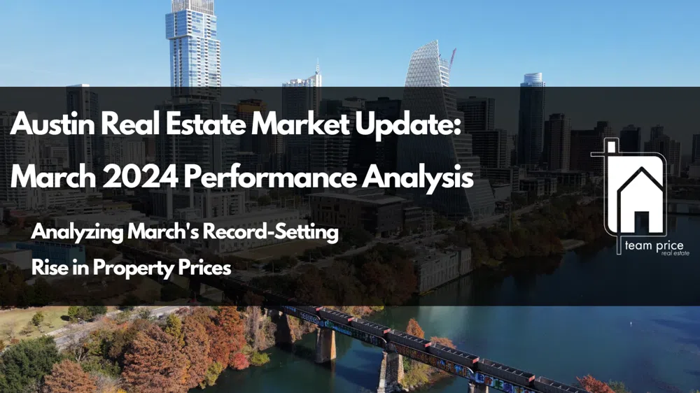 Austin Real Estate Market Report March 2024: Record Growth and Detailed Analysis
