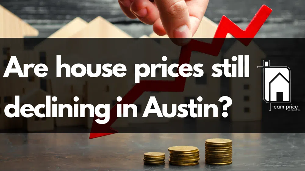 Are house prices still declining in Austin? Austin's Housing Market: What's Happening with Prices?