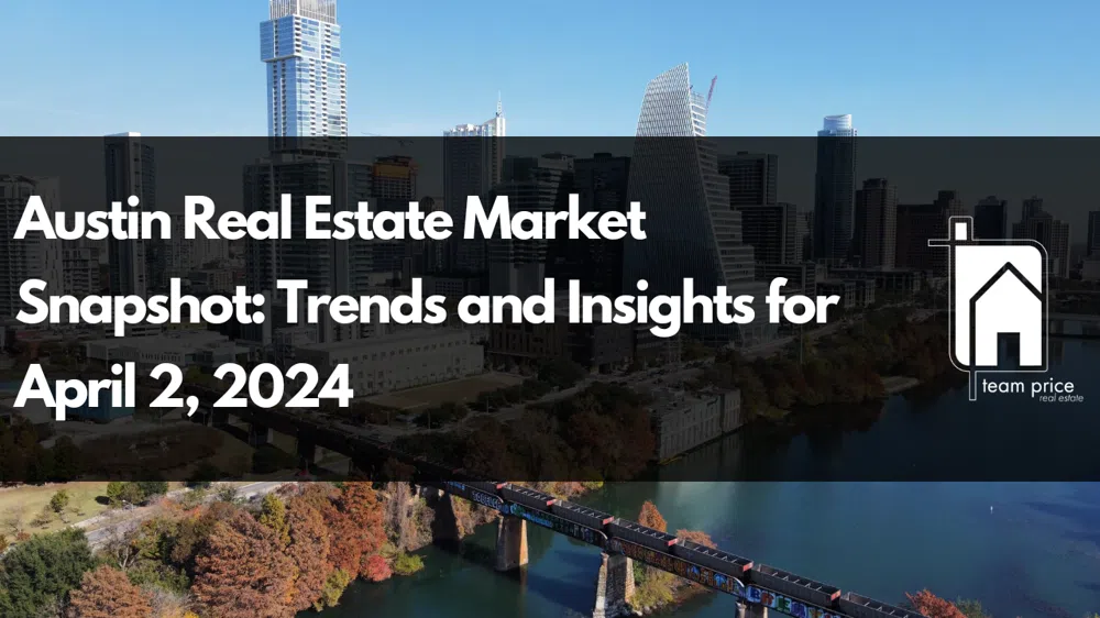Austin Real Estate Market Snapshot: Trends and Insights for April 2, 2024