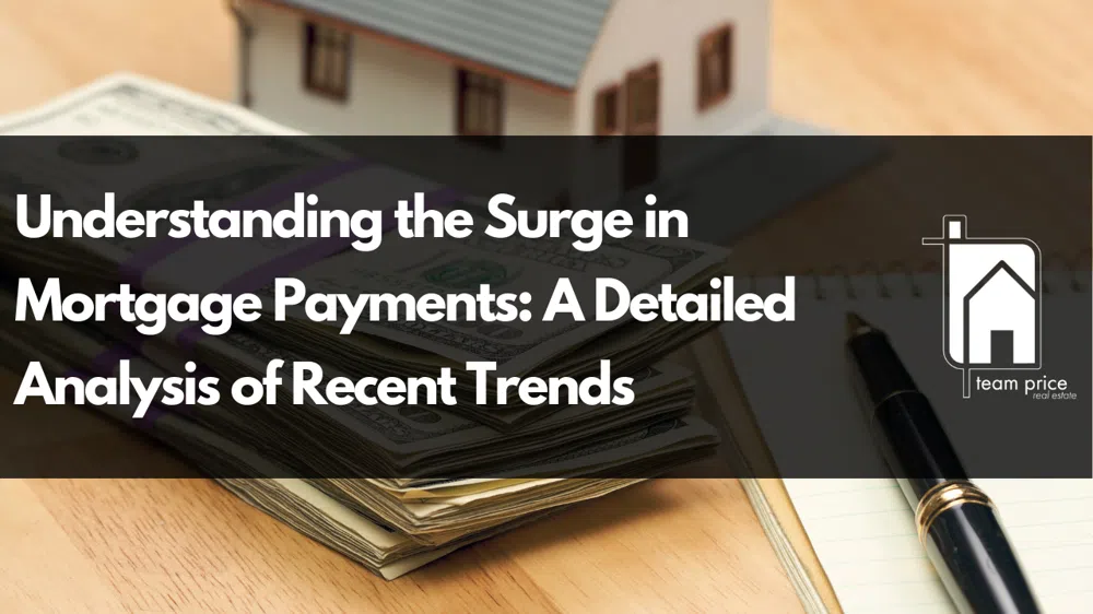Understanding the Surge in Mortgage Payments: A Detailed Analysis of Recent Trends