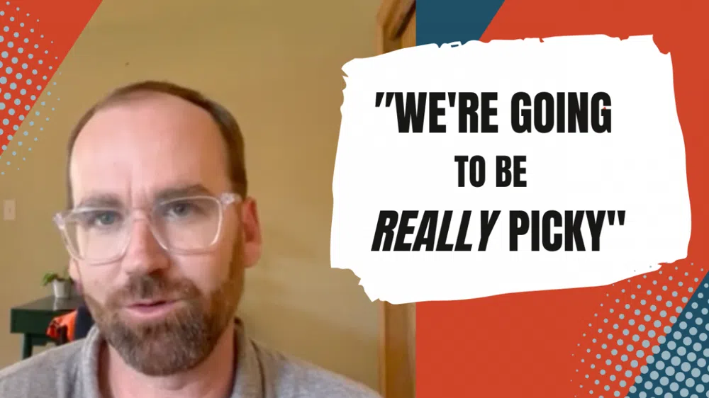"We're going to be really picky"