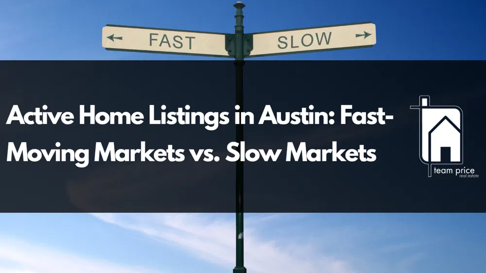 Active Home Listings in Austin: Fast-Moving Markets vs. Slow Markets