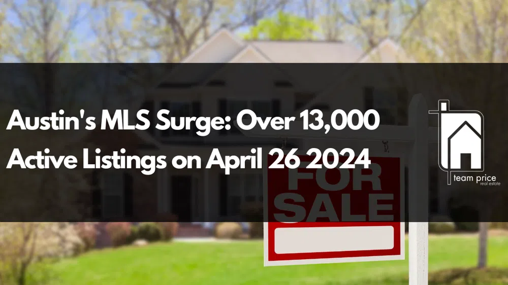 Austin's MLS Surge: Over 13,000 Active Listings on April 26 2024