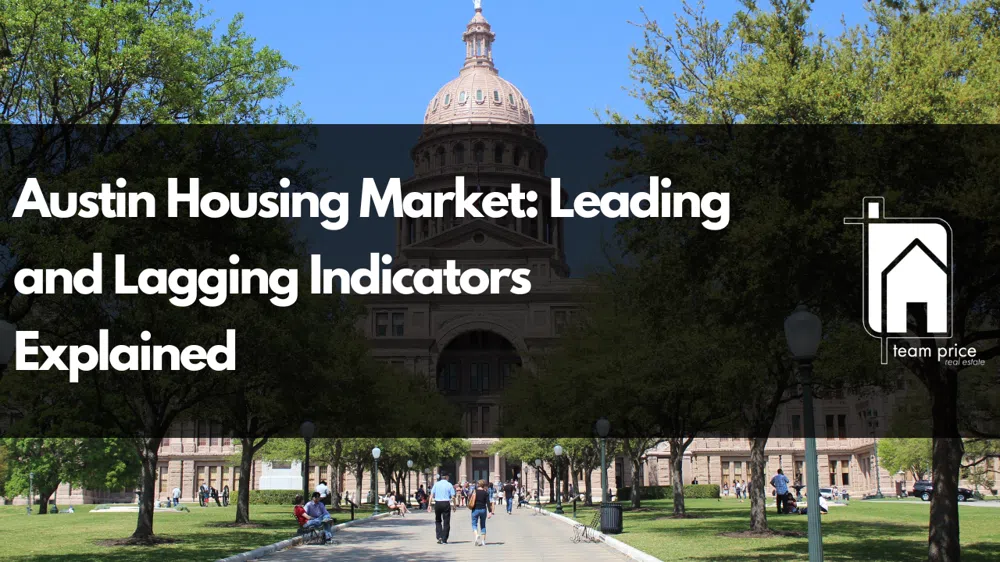 May 28, 2024 : Austin Housing Market: Leading and Lagging Indicators Explained
