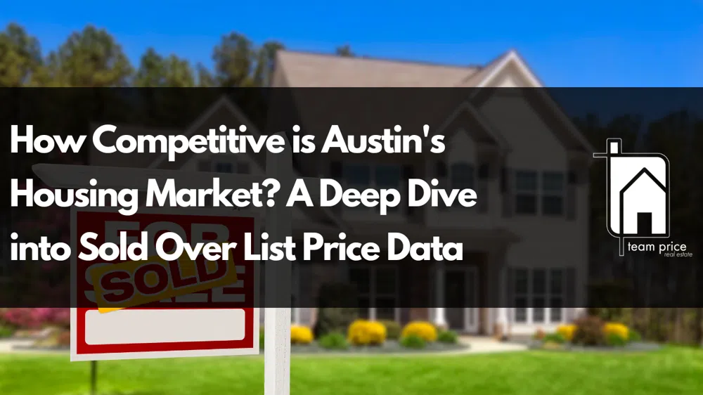 How Competitive is Austin's Housing Market? A Deep Dive into Sold Over List Price Data