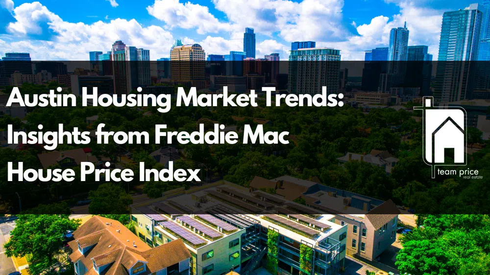 Austin Housing Market Trends: Insights from Freddie Mac House Price Index