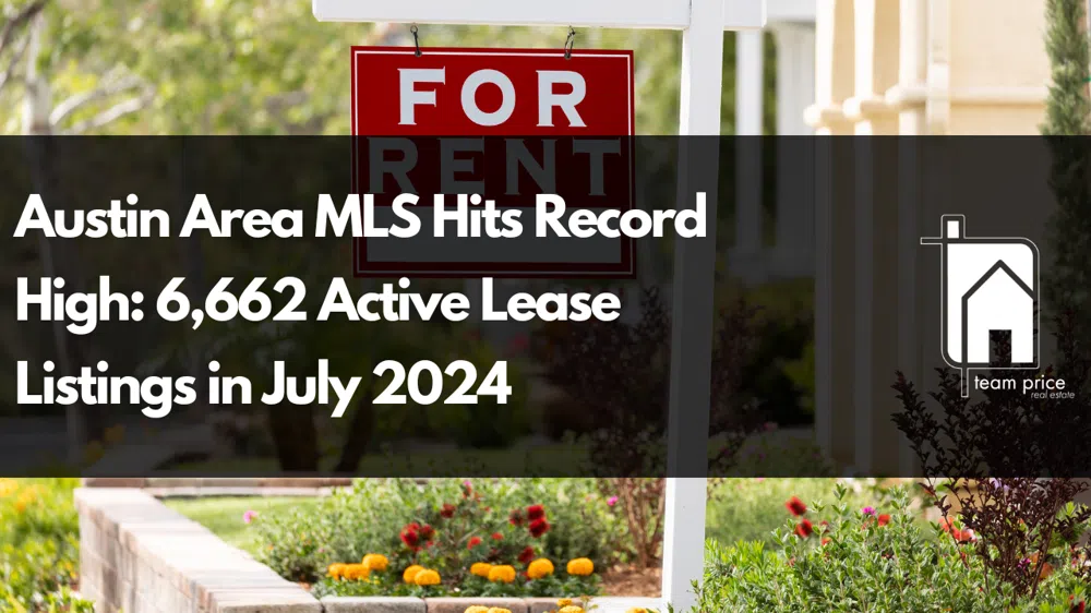 Austin Area MLS Hits Record High: 6,662 Active Lease Listings in July 2024