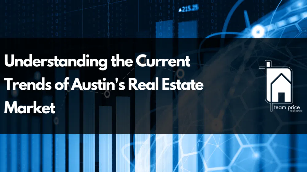 Understanding the Current Trends of Austin's Real Estate Market