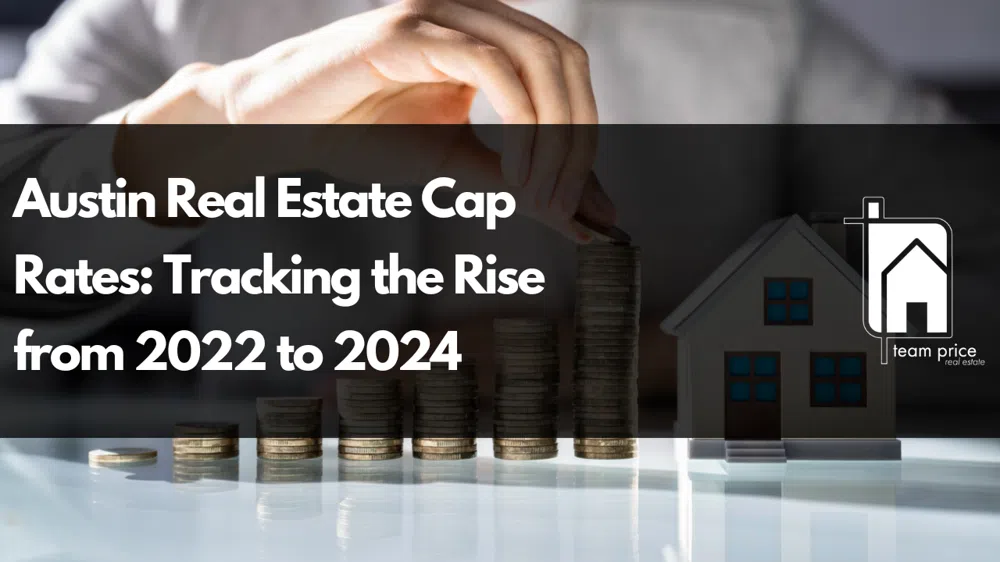 Austin Real Estate Cap Rates: Tracking the Rise from 2022 to 2024