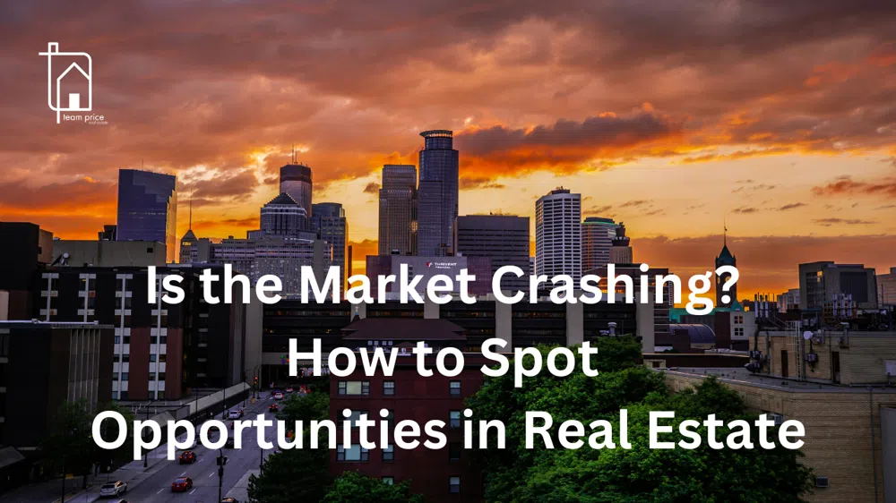 Is the Market Crashing? How to Spot Opportunities in Real Estate