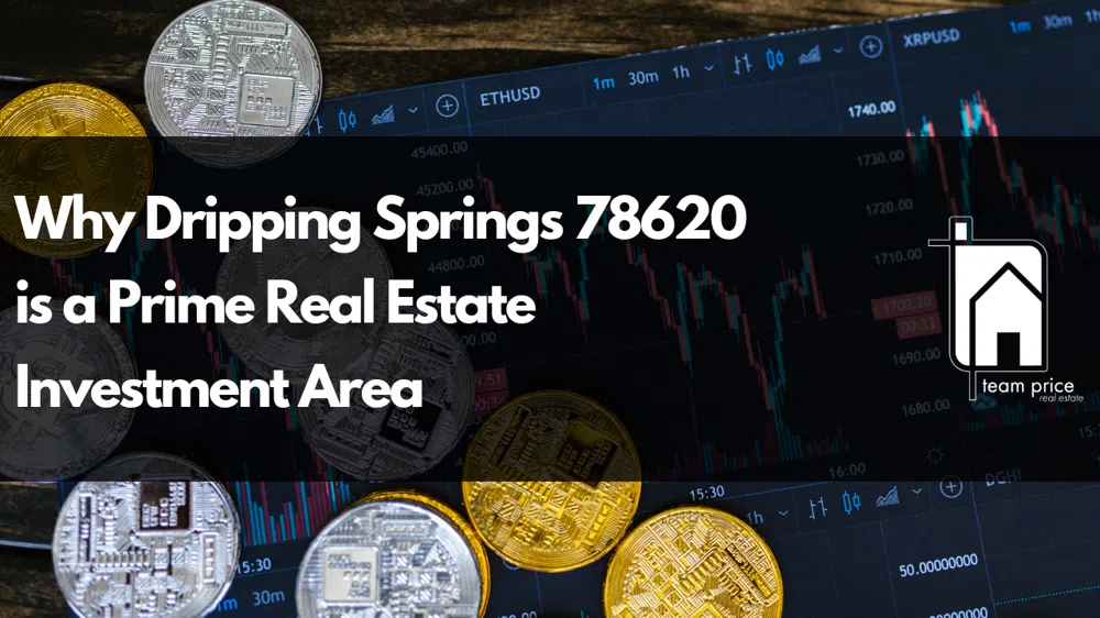 08.28.2024 Why Dripping Springs 78620 is a Prime Real Estate Investment Area