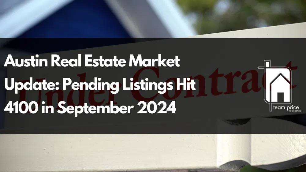 Austin Real Estate Market Update: Pending Listings Hit 4100 in September 2024