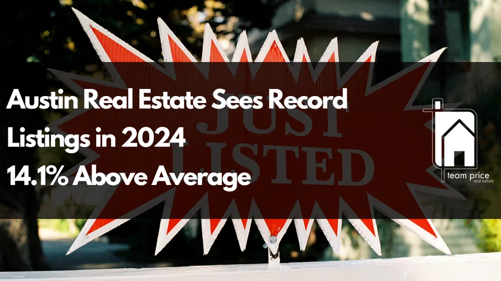 Austin Real Estate Sees Record Listings in 2024: 14.1% Above Average