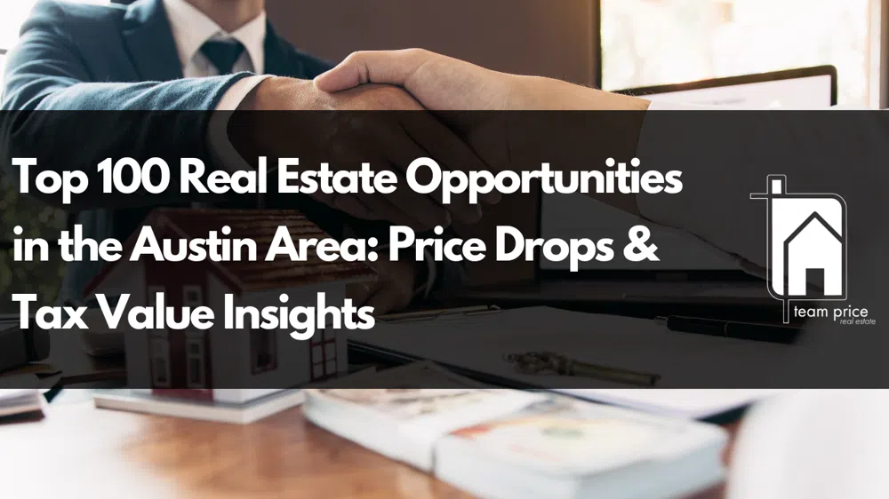 Top 100 Real Estate Opportunities in the Austin Area: Price Drops & Tax Value Insights