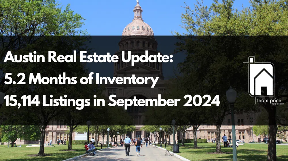 Austin Real Estate Update: 5.2 Months of Inventory and 15,114 Listings in September 2024