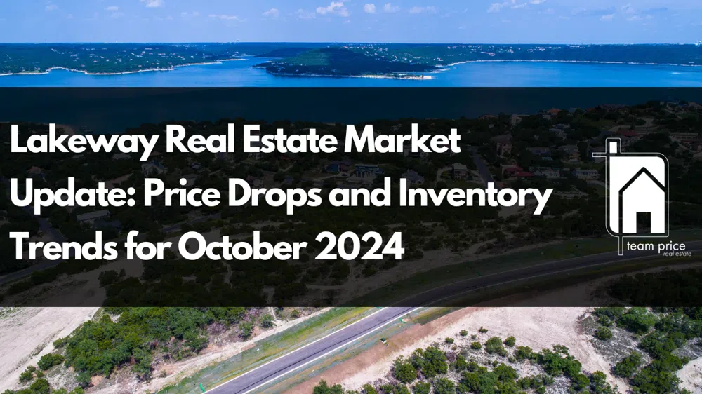 Lakeway Real Estate Market Update: Price Drops and Inventory Trends for October 2024