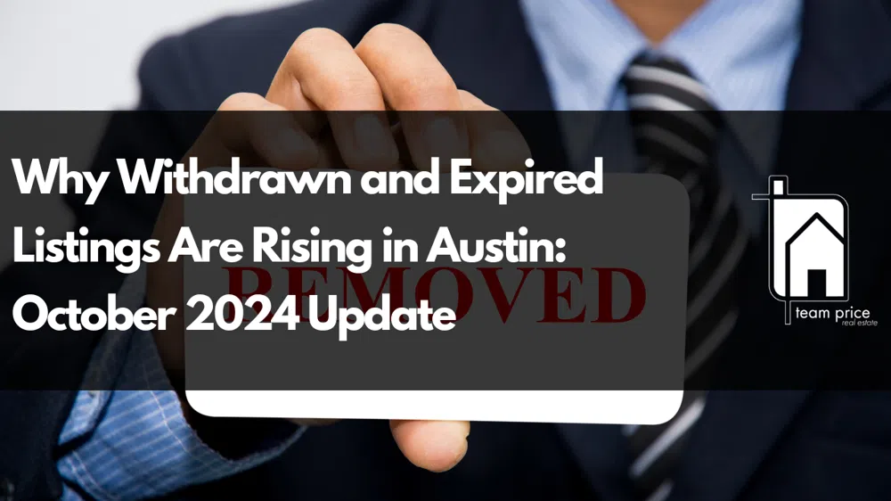 Why Withdrawn and Expired Listings Are Rising in Austin: October 2024 Update