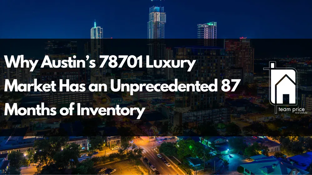 Why Austin’s 78701 Luxury Market Has an Unprecedented 87 Months of Inventory