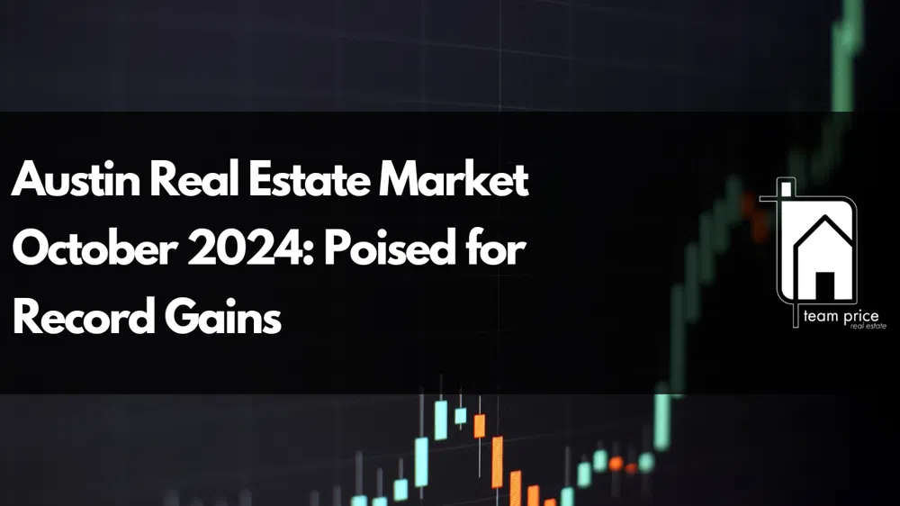 Austin Real Estate Market October 2024: Poised for Record Gains