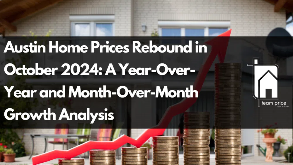 Austin Home Prices Rebound in October 2024: A Year-Over-Year and Month-Over-Month Growth Analysis