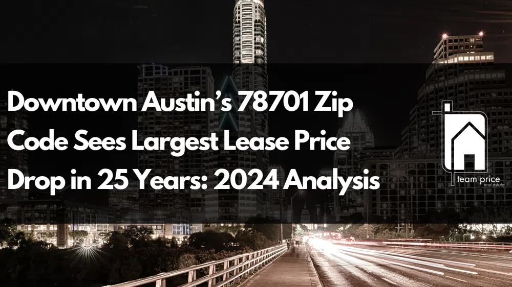Downtown Austin’s 78701 Zip Code Sees Largest Lease Price Drop in 25 Years: 2024 Analysis