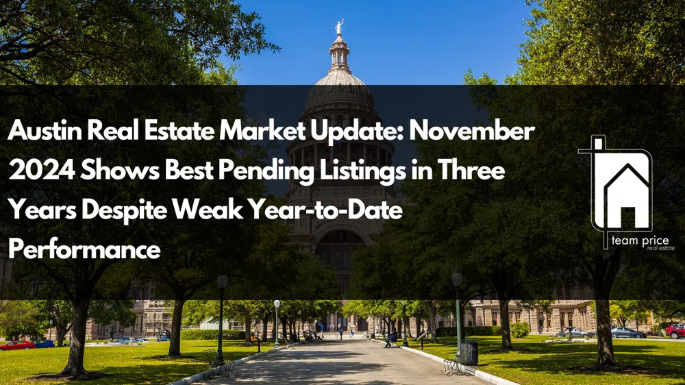 Austin Real Estate Market Update: November 2024 Shows Best Pending Listings in Three Years Despite Weak Year-to-Date Performance