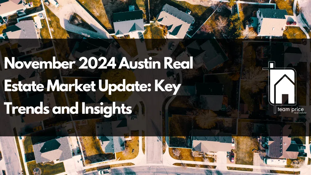 November 2024 Austin Real Estate Market Update: Key Trends and Insights