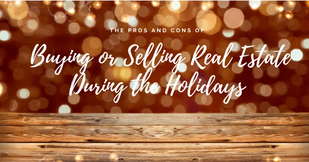 Pros and Cons of Buying or Selling a Home During the Holiday Season