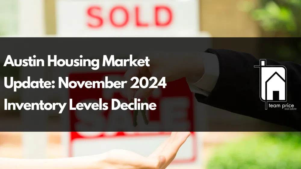 Austin Housing Market Update: November 2024 Inventory Levels Decline