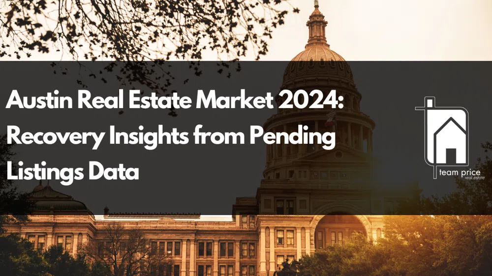 Austin Real Estate Market 2024: Recovery Insights from Pending Listings Data