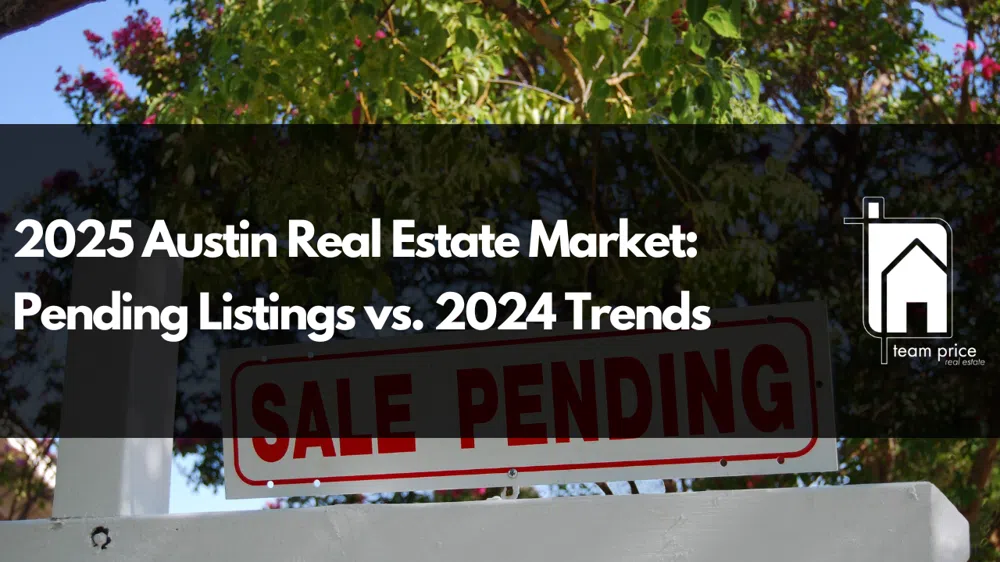 2025 Austin Real Estate Market: Pending Listings vs. 2024 Trends