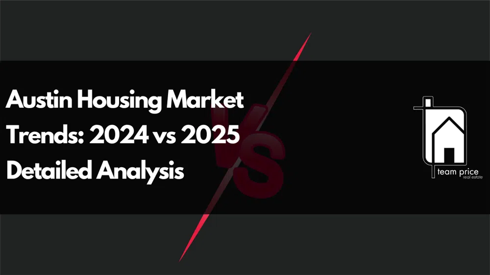Austin Housing Market Trends: 2024 vs 2025 Detailed Analysis