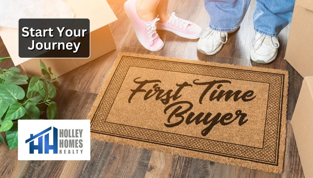 10 Steps to Buy Your First Home – A Beginner’s Guide by Holley Homes Realty