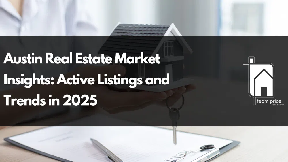 Austin Real Estate Market Insights: Active Listings and Trends in 2025