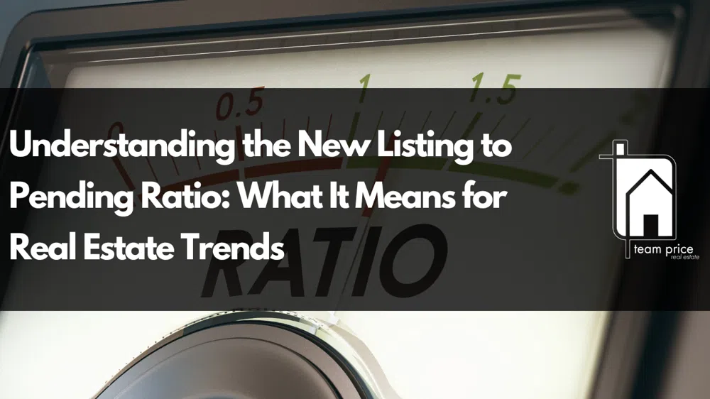 Understanding the New Listing to Pending Ratio: What It Means for Real Estate Trends