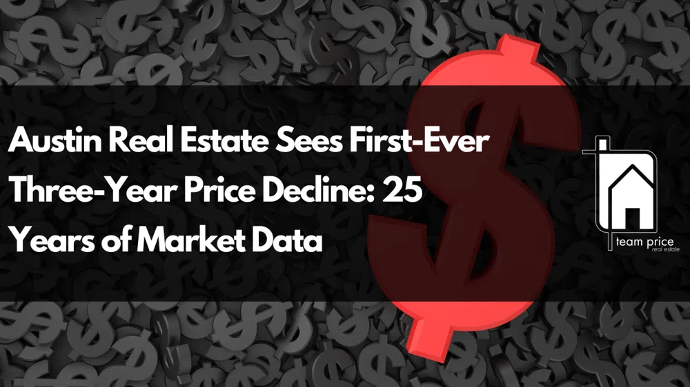 Austin Real Estate Sees First-Ever Three-Year Price Decline: 25 Years of Market Data