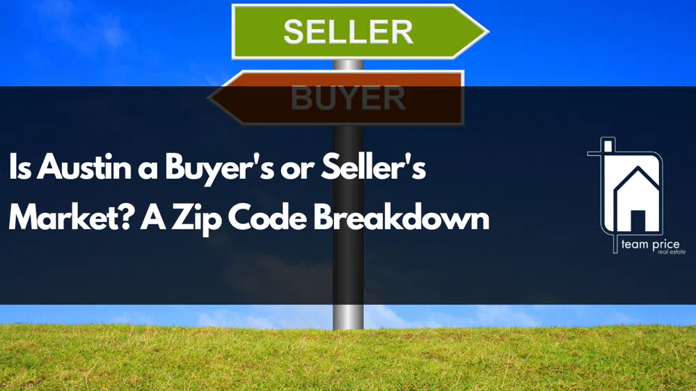 Is Austin a Buyer's or Seller's Market? A Zip Code Breakdown