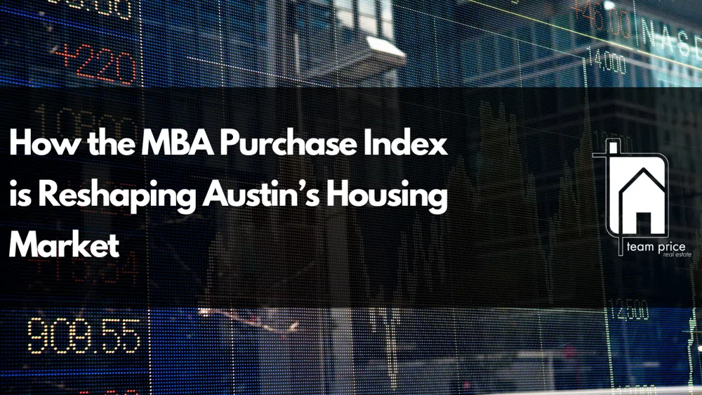 How the MBA Purchase Index is Reshaping Austin’s Housing Market