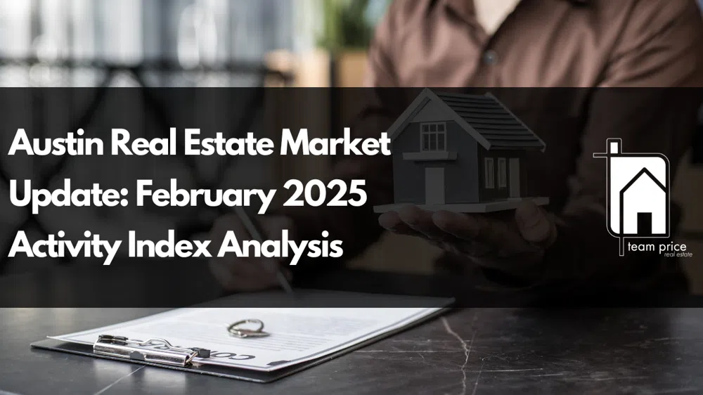 Austin Real Estate Market Update: February 2025 Activity Index Trends
