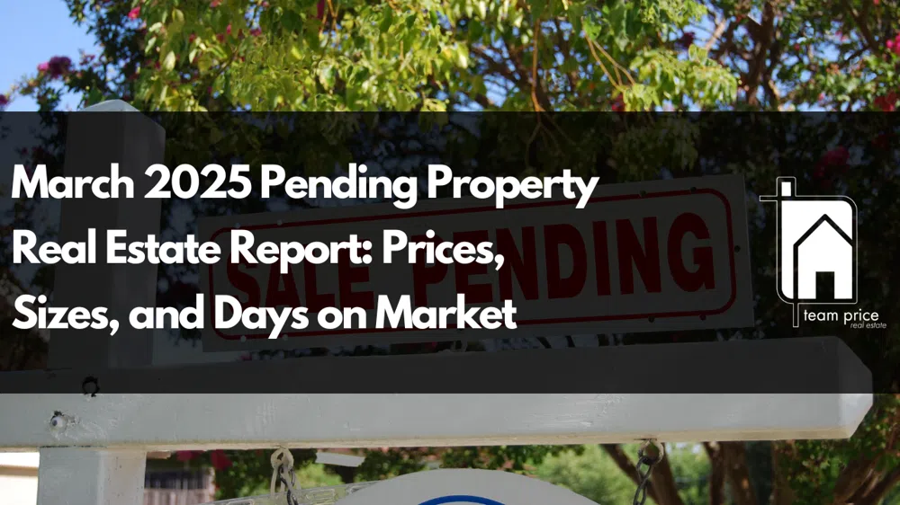 March 2025 Pending Real Estate Report: Prices, Sizes, and Days on Market
