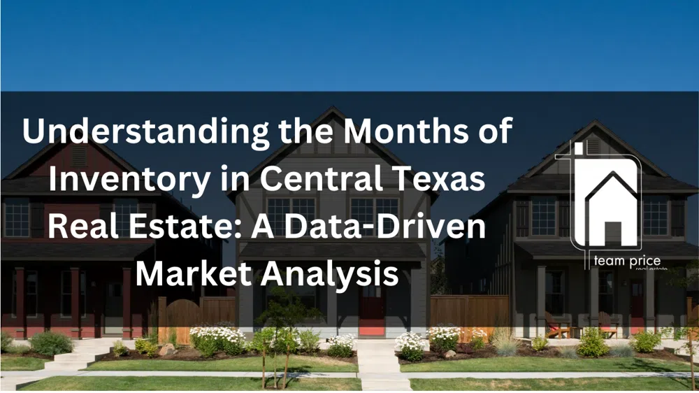 Central Texas Real Estate Market: Months of Inventory Breakdown by City and Price