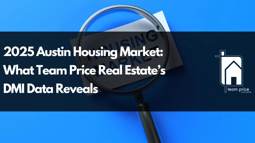 2025 Austin Housing Market: What Team Price Real Estate’s DMI Data Reveals