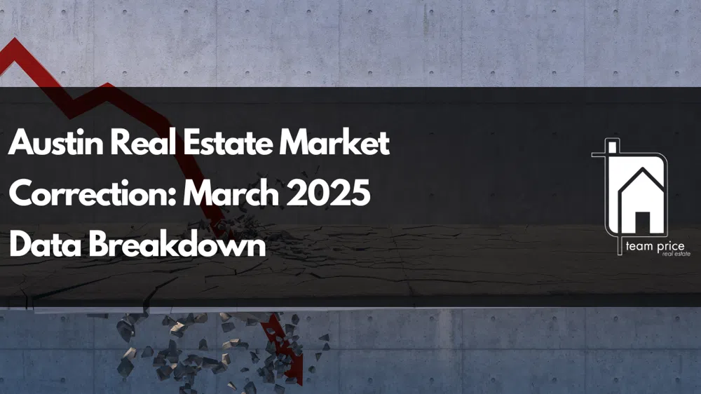 Austin Real Estate Market Correction: March 2025 Data Breakdown