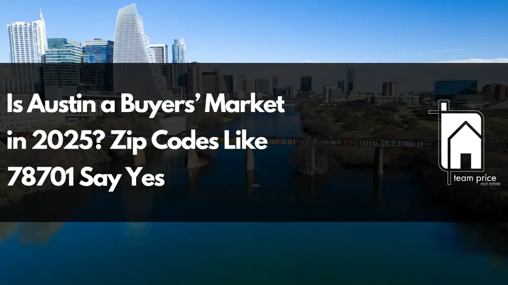 Is Austin a Buyers’ Market in 2025? Zip Codes Like 78701 Say Yes