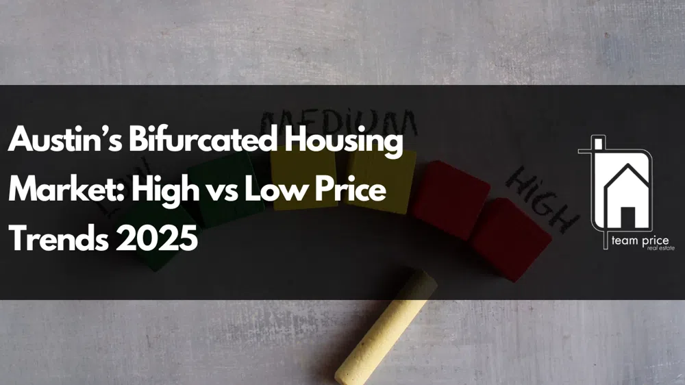 Austin’s Bifurcated Housing Market: High vs Low Price Trends 2025