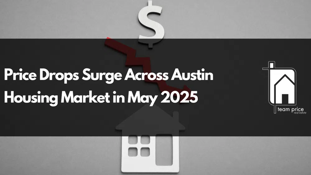 Price Drops Surge Across Austin Housing Market in May 2025