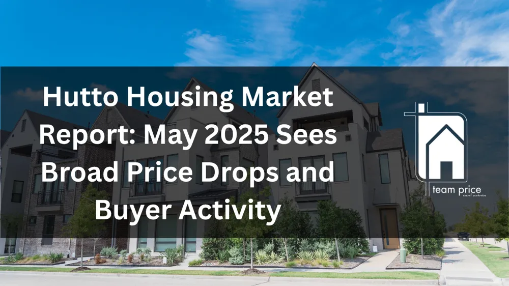 Hutto Housing Market Report: May 2025 Sees Broad Price Drops and Buyer Activity