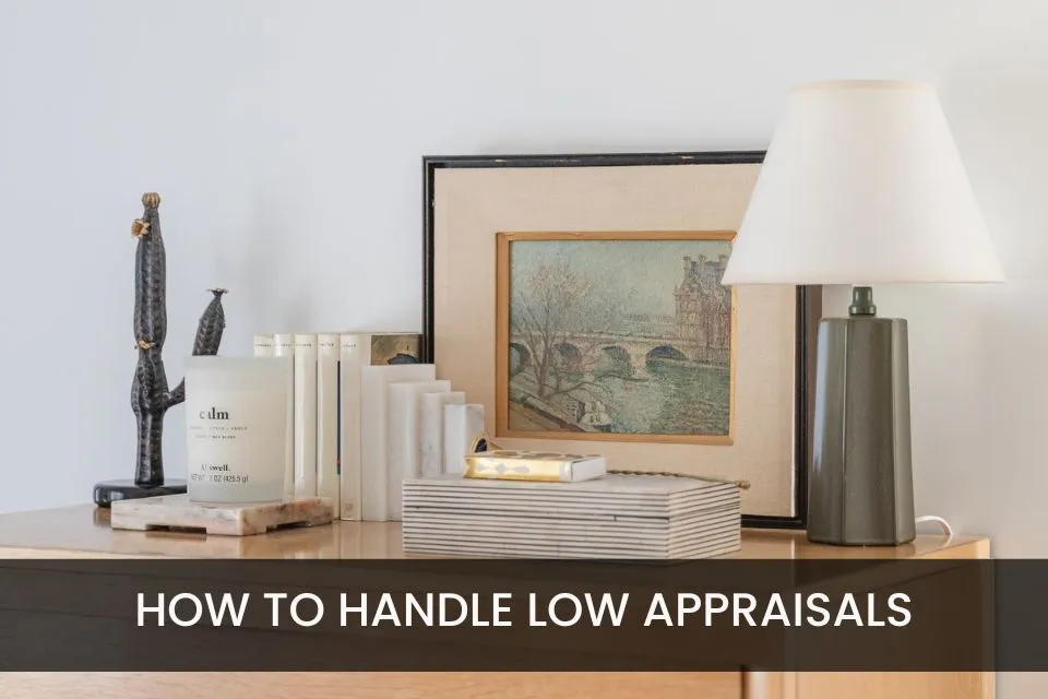 How to Handle Low Appraisals as a Buyer or Seller