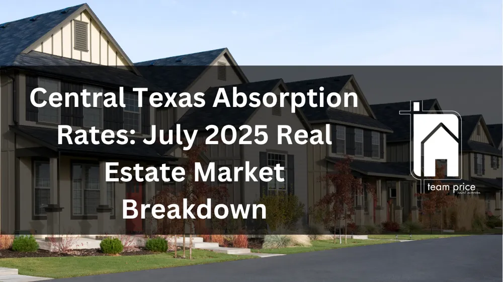 Central Texas Absorption Rates: July 2025 Housing Market Breakdown